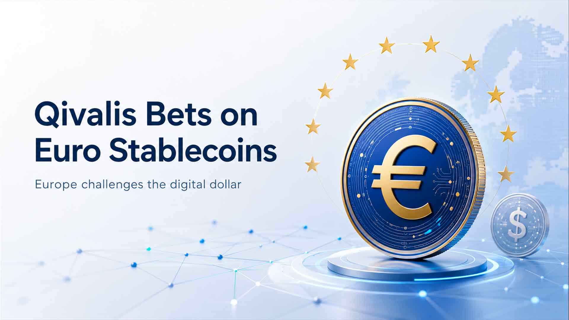 Qivalis accelera sulle stablecoin in euro e prepara la risposta europea al dominio del dollaro digitale